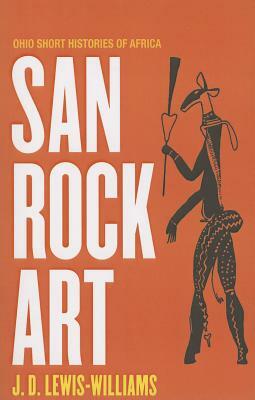 San Rock Art by J. David Lewis-Williams, J. D. Lewis-Williams