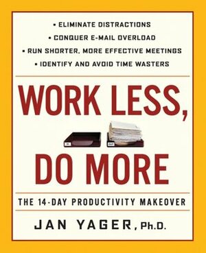 Work Less, Do More: The 14-Day Productivity Makeover by Jan Yager