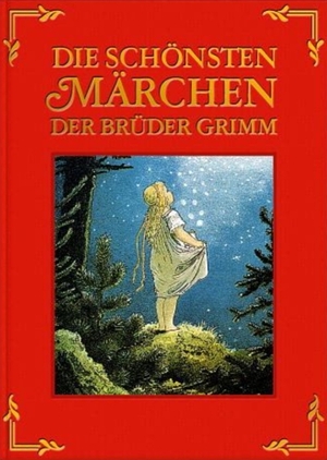 Die schönsten Märchen der Brüder Grimm by Jacob Grimm, Wilhelm Grimm