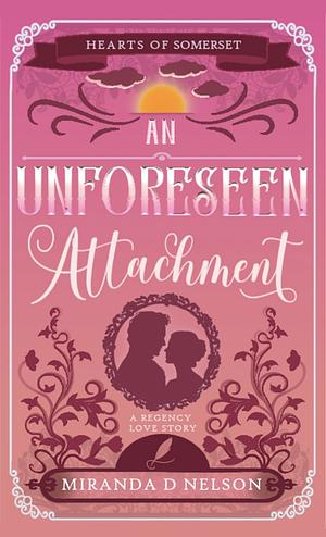 An Unforeseen Attachment by Miranda D. Nelson