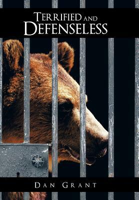 Terrified and Defenseless by Dan Grant