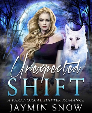 Unexpected Shift by Jaymin Snow