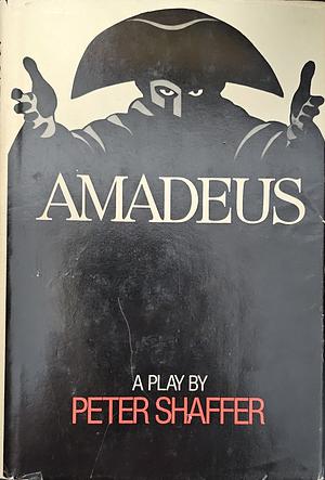 Amadeus: A Play by Peter Shaffer by Peter Shaffer