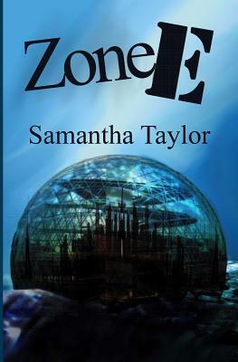 Zone-E by Samantha Taylor