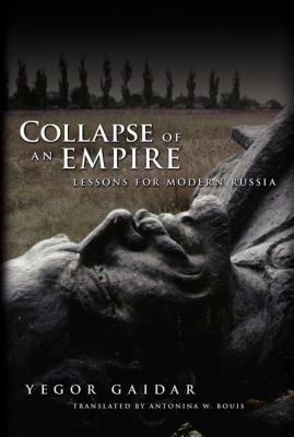 Collapse of an Empire: Lessons for Modern Russia by Yegor Gaidar