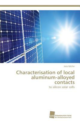 Characterisation of local aluminum-alloyed contacts by Jens Müller