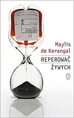 Reperować żywych by Maylis de Kerangal