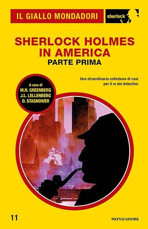 Sherlock Holmes in America - parte prima (Il Giallo Mondadori Sherlock) by Martin H. Greenberg, Daniel Stashower, Jon L. Lellenberg