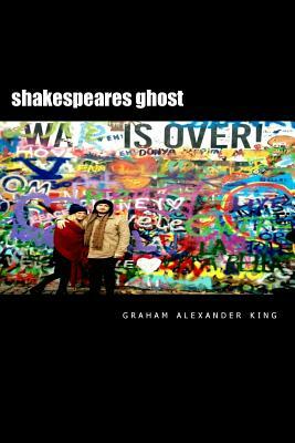 shakespeares ghost: an abstract theatre of poetry by Graham King