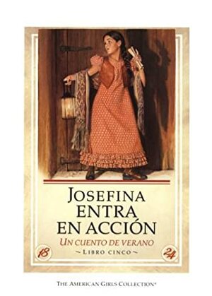Josefina Entra En Accion: Un Cuento de Verano = Josefina Saves the Day by Susan McAliley, Valerie Tripp, Jose Moreno
