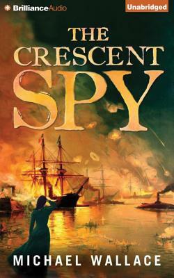 The Crescent Spy by Michael Wallace