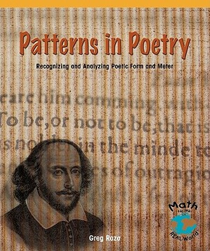 Patterns in Poetry: Recognizing and Analyzing Poetic Form and Meter by Greg Roza