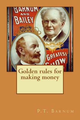 Golden rules for making money by P. T. Barnum