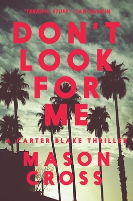 Don't Look for Me: A Carter Blake Thriller by Mason Cross