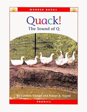 Quack!: The Sound of Q by Cynthia Fitterer Klingel, Robert B. Noyed, Cynthia Amoroso