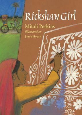 Rickshaw Girl by Mitali Perkins, Jamie Hogan