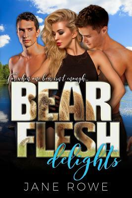 Bear Flesh Delights: A Paranormal Threesome Romance For Adults by Jane Rowe