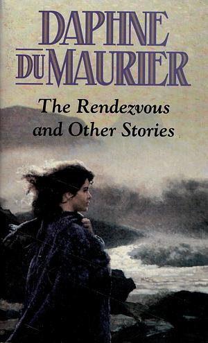 The Rendezvous and Other Stories by Daphne du Maurier