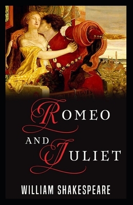 Romeo and Juliet Illustrated by William Shakespeare