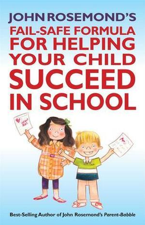 Help Your Child Succeed in School by John Rosemond