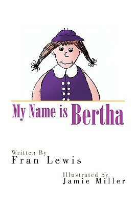 My Name Is Bertha by Fran Lewis
