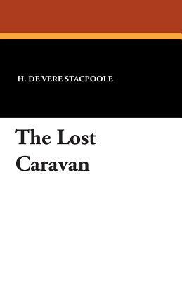 The Lost Caravan by H. De Vere Stacpoole