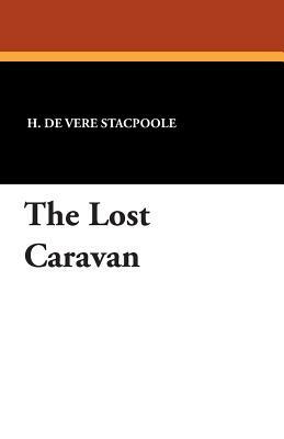 The Lost Caravan by Henry de Vere Stacpoole