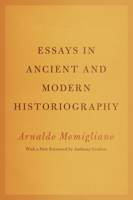 Essays in Ancient and Modern Historiography by Arnaldo Momigliano