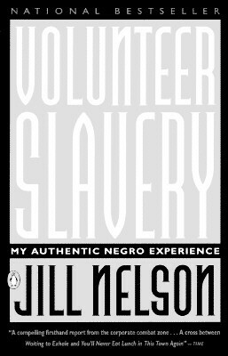 Volunteer Slavery: My Authentic Negro Experience by Jill Nelson