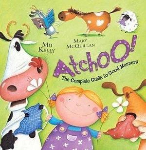 Atchoo by Mary McQuillan, Mij Kelly