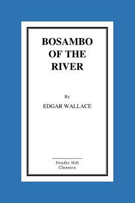 Bosambo of the River by Edgar Wallace