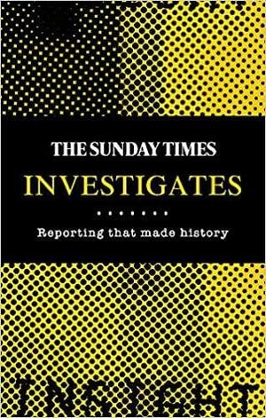 The Sunday Times Investigates: Reporting That Made History by Madeleine Spence, Times Books