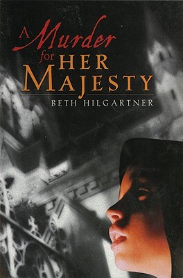A Murder for Her Majesty by Beth Hilgartner