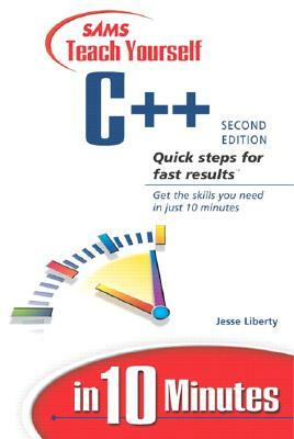 Sams Teach Yourself C++ in 10 Minutes by Jesse Liberty, Mark Cashman