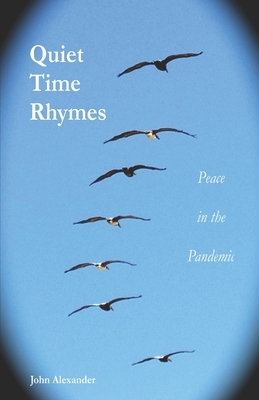 Quiet Time Rhymes: Peace in the Pandemic by John Alexander