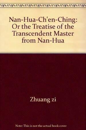 Nan-Hua-Ch'en-Ching, or, the Treatise of the transcendent master from Nan-Hua by Léon Wieger