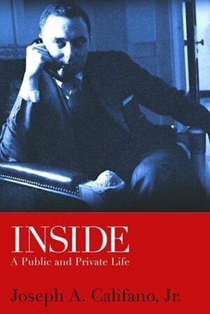 Inside: A Public and Private Life by Joseph A. Califano Jr.