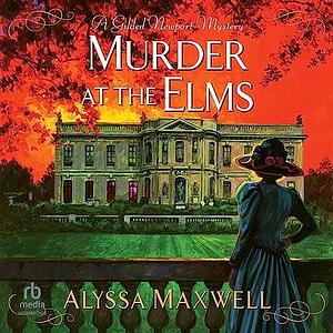 Murder at the Elms by Alyssa Maxwell