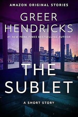 The Sublet by Greer Hendricks