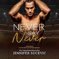 Never Say Never by Jennifer Sucevic