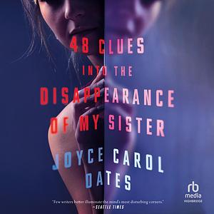 48 Clues into the Disappearance of My Sister by Joyce Carol Oates