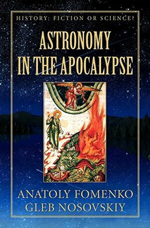 The Apocalypse as seen by Astronomy (History: Fiction or Science? Book 3) by Mike Yagoupov, Anatoly Fomenko, Gleb Nosovskiy