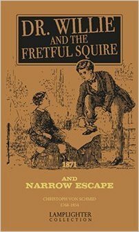 Dr. Willie and the Fretful Squire & Narrow Escape by Harriette Baker, Christoph von Schmid