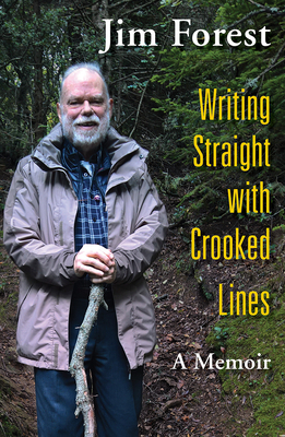 Writing Straight with Crooked Lines: A Memoir by Jim Forest