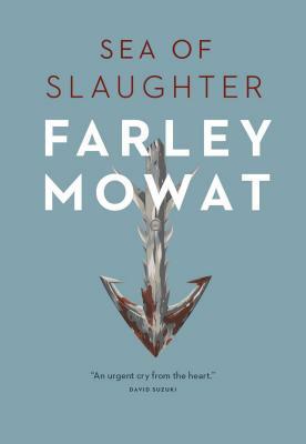 Sea of Slaughter by Farley Mowat