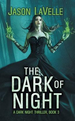 The Dark of Night: A Gripping Paranormal Thriller by Jason Lavelle