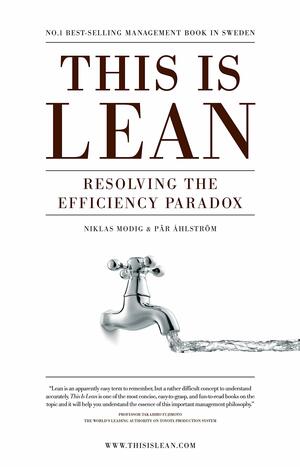 This Is Lean: Resolving the Efficiency Paradox by Niklas Modig