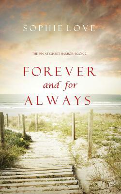 Forever and For Always (The Inn at Sunset Harbor-Book 2) by Sophie Love