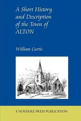 A Short History and Description of the Town of Alton by William Curtis