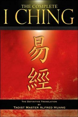 The Complete I Ching: The Definitive Translation by Taoist Master Alfred Huang by Alfred Huang